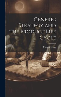 Couverture_Generic Strategy and the Product Life Cycle
