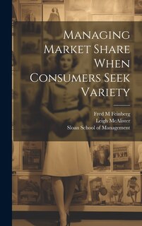 Front cover_Managing Market Share When Consumers Seek Variety