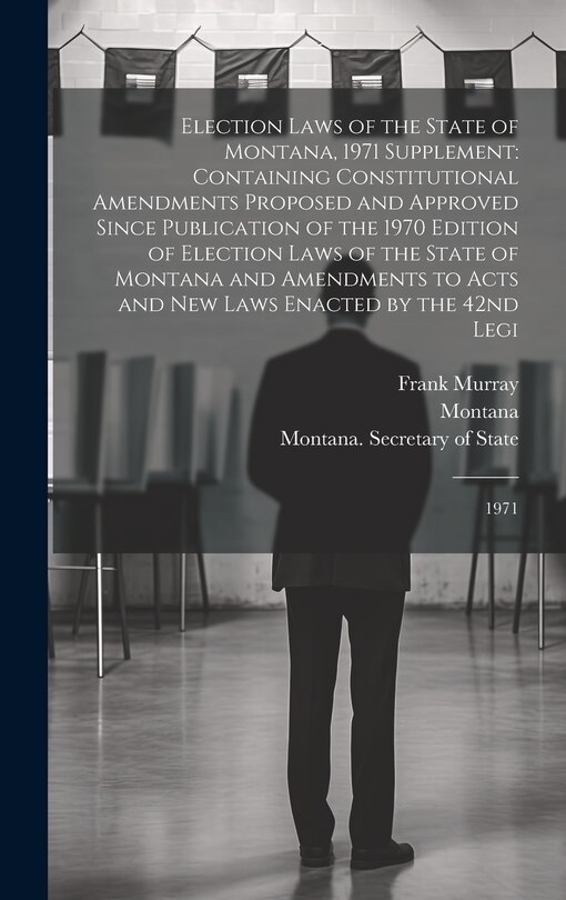 Front cover_Election Laws of the State of Montana, 1971 Supplement