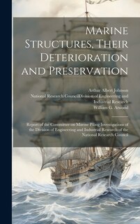Couverture_Marine Structures, Their Deterioration and Preservation; Report of the Committee on Marine Piling Investigations of the Division of Engineering and Industrial Research of the National Research Council