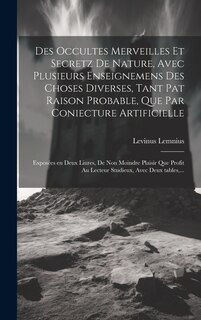 Front cover_Des occultes merveilles et secretz de nature, avec plusieurs enseignemens des choses diverses, tant pat raison probable, que par coniecture artificielle