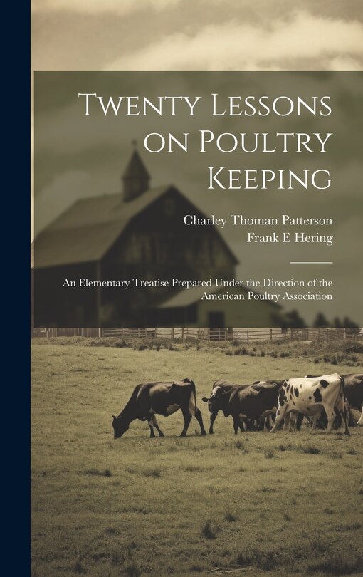 Front cover_Twenty Lessons on Poultry Keeping; an Elementary Treatise Prepared Under the Direction of the American Poultry Association