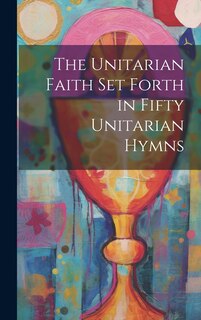 Front cover_The Unitarian Faith set Forth in Fifty Unitarian Hymns