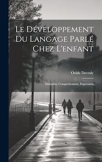 Couverture_Le d&eacute;veloppement du langage parl&eacute; chez l'enfant