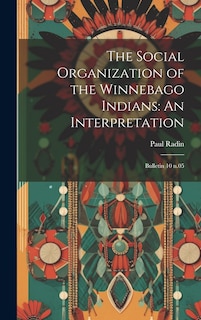 Front cover_The Social Organization of the Winnebago Indians