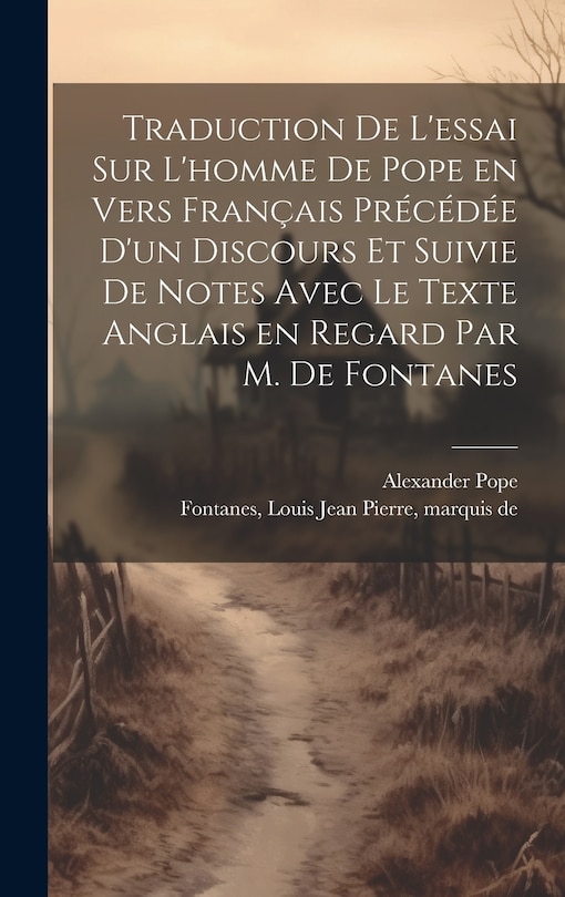 Couverture_Traduction de l'essai sur l'homme de Pope en vers français précédée d'un discours et suivie de notes avec le texte anglais en regard par M. de Fontanes