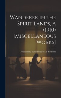 Couverture_Wanderer in the Spirit Lands, A (1910) [Miscellaneous Works]