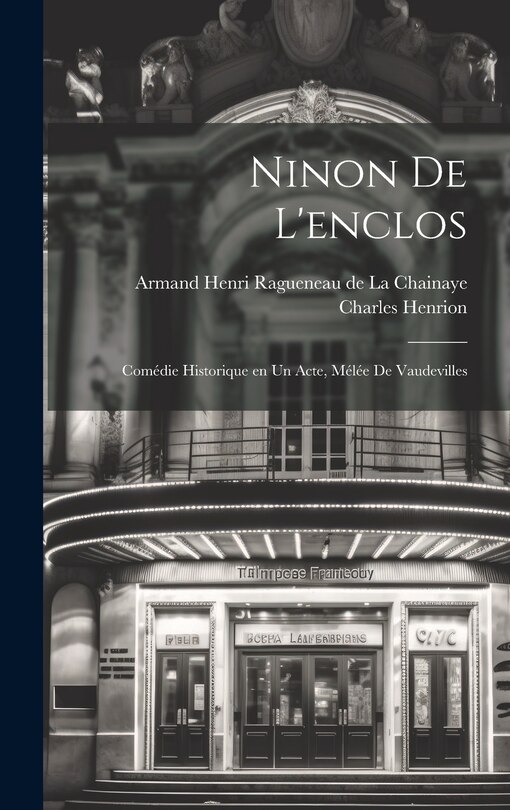 Front cover_Ninon de l'enclos; comédie historique en un acte, mélée de vaudevilles