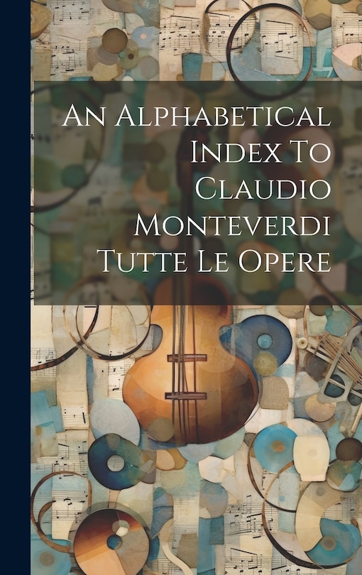 Couverture_An Alphabetical Index To Claudio Monteverdi Tutte Le Opere