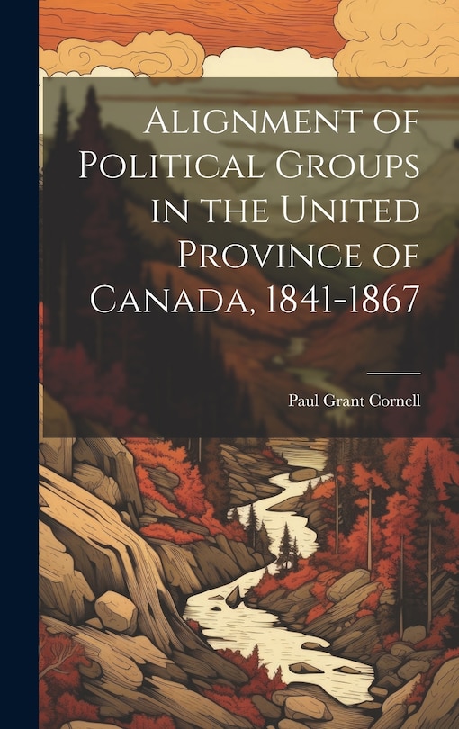 Couverture_Alignment of Political Groups in the United Province of Canada, 1841-1867