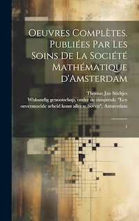 Front cover_Oeuvres complètes. Publiées par les soins de la Société mathématique d'Amsterdam