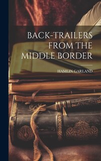 Front cover_Back-Trailers from the Middle Border