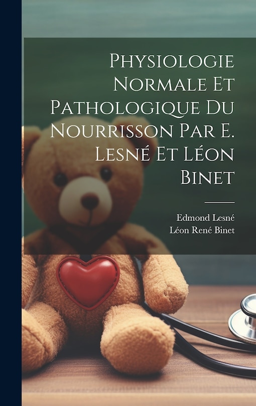 Front cover_Physiologie normale et pathologique du nourrisson par E. Lesné et Léon Binet