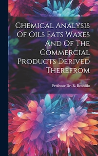 Front cover_Chemical Analysis Of Oils Fats Waxes And Of The Commercial Products Derived Therefrom