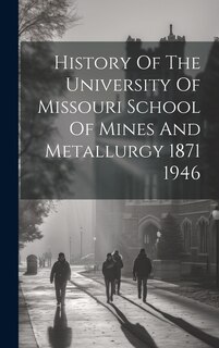 Front cover_History Of The University Of Missouri School Of Mines And Metallurgy 1871 1946