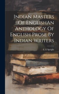 Couverture_Indian Masters Of EnglishAn Anthology Of English Prose By Indian Writers