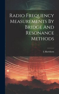Front cover_Radio Frequency Measurements By Bridge And Resonance Methods
