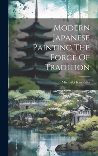Front cover_Modern Japanese Painting The Force Of Tradition