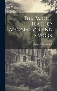 Front cover_The Parent Teacher Association And Its Work