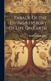 Front cover_Parade Of The LivingA History Of Life On Earth