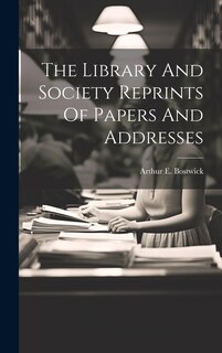 Front cover_The Library And Society Reprints Of Papers And Addresses