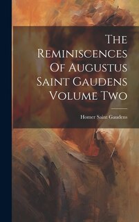 Couverture_The Reminiscences Of Augustus Saint Gaudens Volume Two