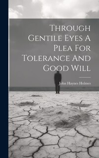 Front cover_Through Gentile Eyes A Plea For Tolerance And Good Will