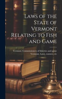 Front cover_Laws of the State of Vermont Relating to Fish and Game