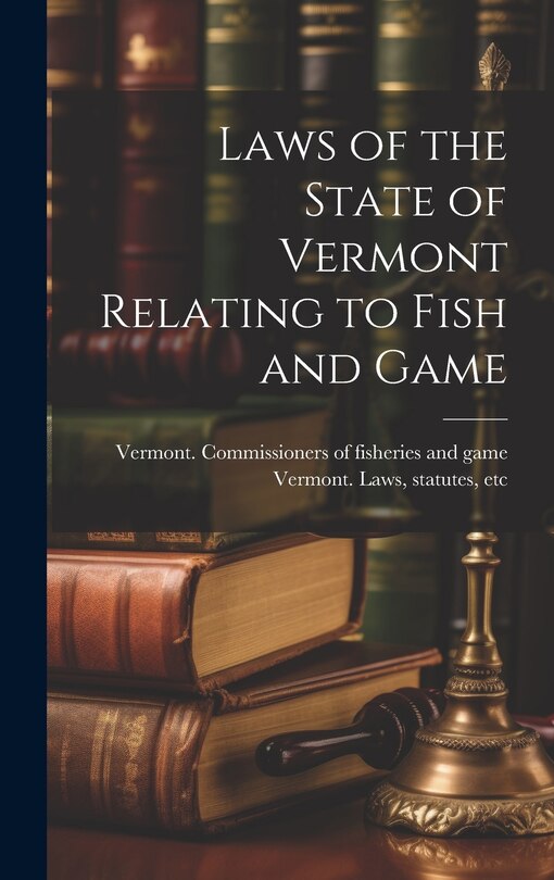 Front cover_Laws of the State of Vermont Relating to Fish and Game