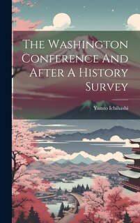 Front cover_The Washington Conference And After A History Survey