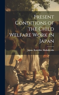 Front cover_Present Conditions of the Child Welfare Work in Japan