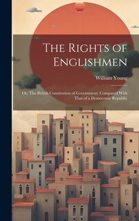 Couverture_The Rights of Englishmen; or, The British Constitution of Government, Compared With That of a Democratic Republic