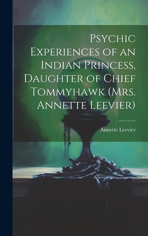 Couverture_Psychic Experiences of an Indian Princess, Daughter of Chief Tommyhawk (Mrs. Annette Leevier)