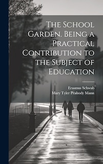 Couverture_The School Garden. Being a Practical Contribution to the Subject of Education