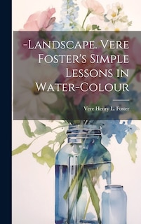 Couverture_-Landscape. Vere Foster's Simple Lessons in Water-Colour