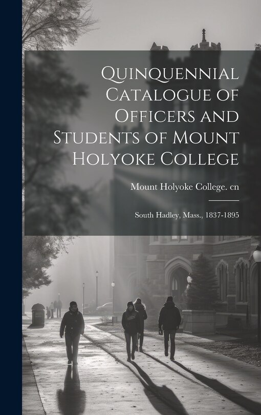 Front cover_Quinquennial Catalogue of Officers and Students of Mount Holyoke College