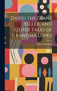 Couverture_David the Giant Killer, and Other Tales of Grandma Lopez