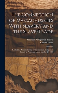 Front cover_The Connection of Massachusetts With Slavery and the Slave-trade