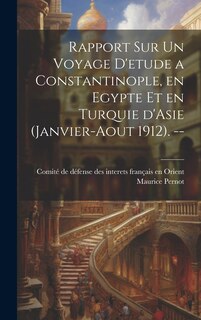 Front cover_Rapport sur un voyage d'etude a Constantinople, en Egypte et en Turquie d'Asie (Janvier-Aout 1912). --