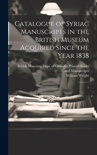Front cover_Catalogue of Syriac Manuscripts in the British Museum Acquired Since the Year 1838