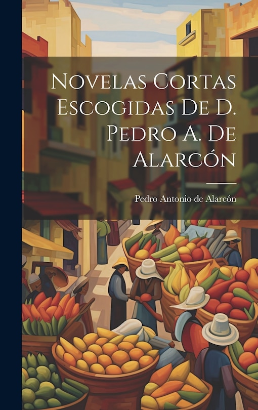 Front cover_Novelas Cortas Escogidas De D. Pedro A. De Alarcón
