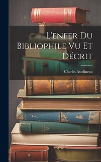 Front cover_L'enfer Du Bibliophile Vu Et Décrit
