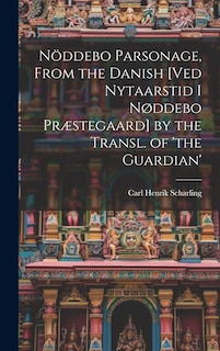 Front cover_Nöddebo Parsonage, From the Danish [Ved Nytaarstid I Nøddebo Præstegaard] by the Transl. of 'the Guardian'