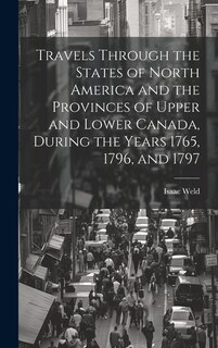Front cover_Travels Through the States of North America and the Provinces of Upper and Lower Canada, During the Years 1765, 1796, and 1797