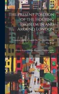 Couverture_The Present Position of the Housing Problem in and Around London