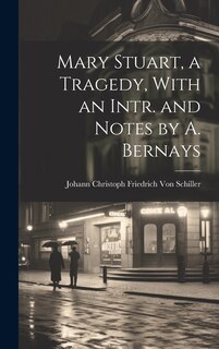 Front cover_Mary Stuart, a Tragedy, With an Intr. and Notes by A. Bernays