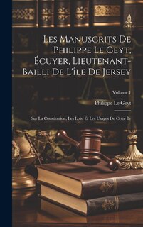 Front cover_Les Manuscrits De Philippe Le Geyt, Écuyer, Lieutenant-Bailli De L'île De Jersey