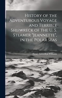 Couverture_History of the Adventurous Voyage and Terrible Shipwreck of the U. S. Steamer Jeannette, in the Polar Seas