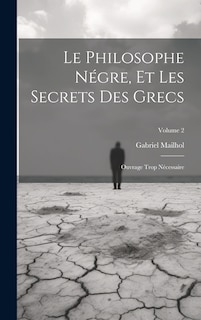 Couverture_Le Philosophe N&eacute;gre, Et Les Secrets Des Grecs