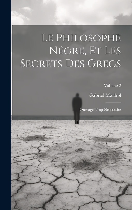 Couverture_Le Philosophe N&eacute;gre, Et Les Secrets Des Grecs